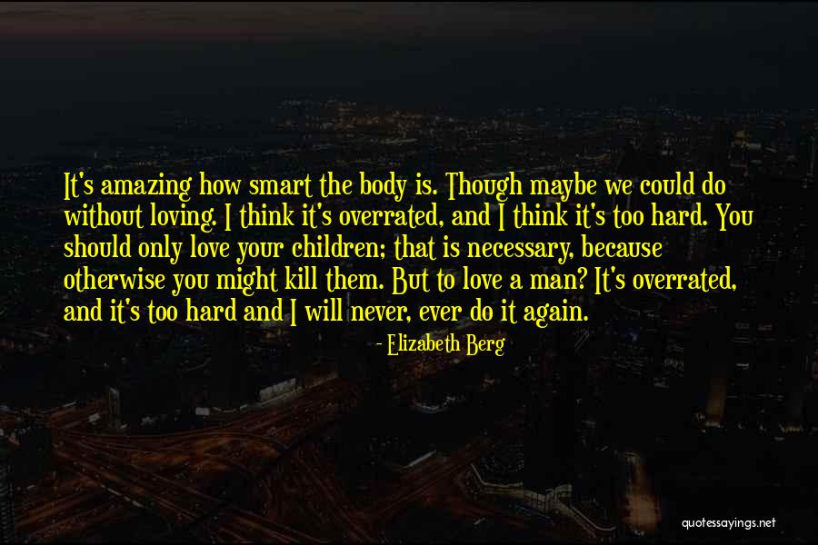 Your Amazing Love Quotes By Elizabeth Berg Your Amazing Love Quotes By Elizabeth Berg