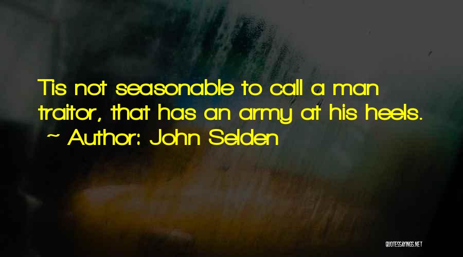 Your Army Man Quotes By John Selden