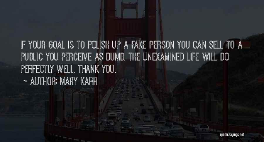 Your As Fake As A Quotes By Mary Karr