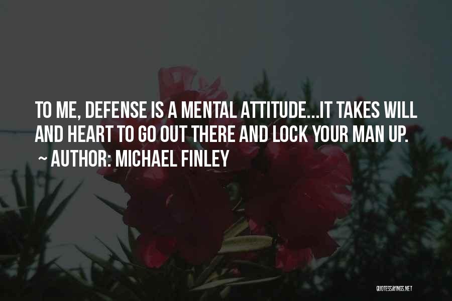 Your Attitude Quotes By Michael Finley