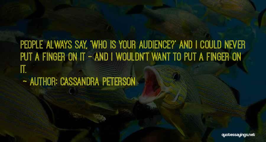 Your Audience Quotes By Cassandra Peterson