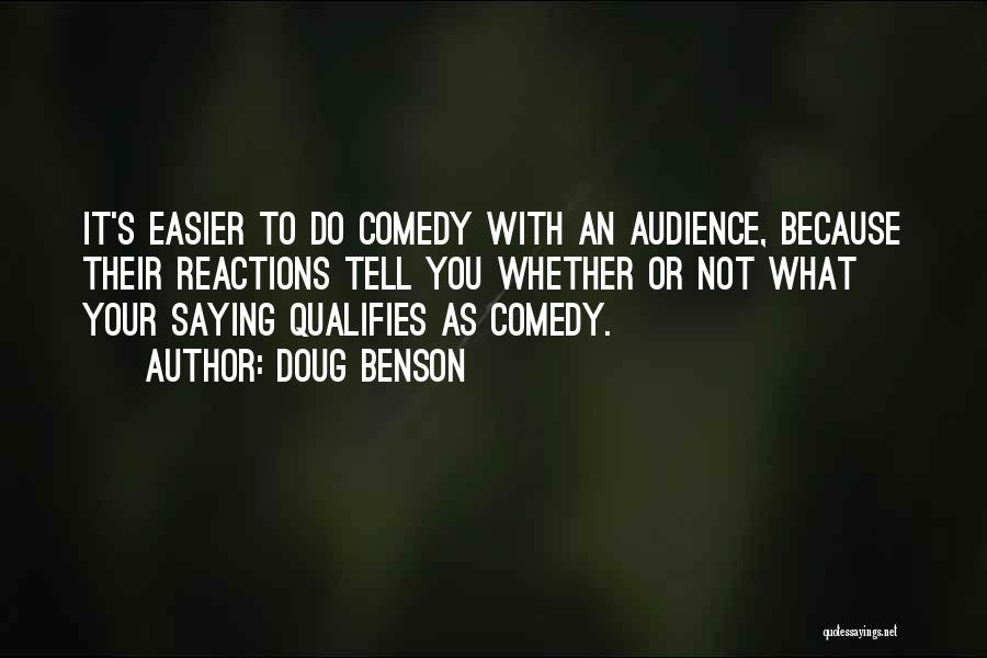 Your Audience Quotes By Doug Benson