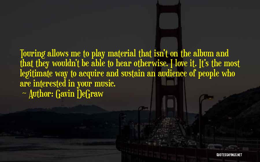 Your Audience Quotes By Gavin DeGraw