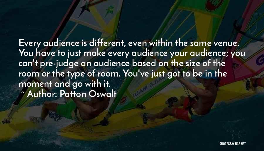 Your Audience Quotes By Patton Oswalt