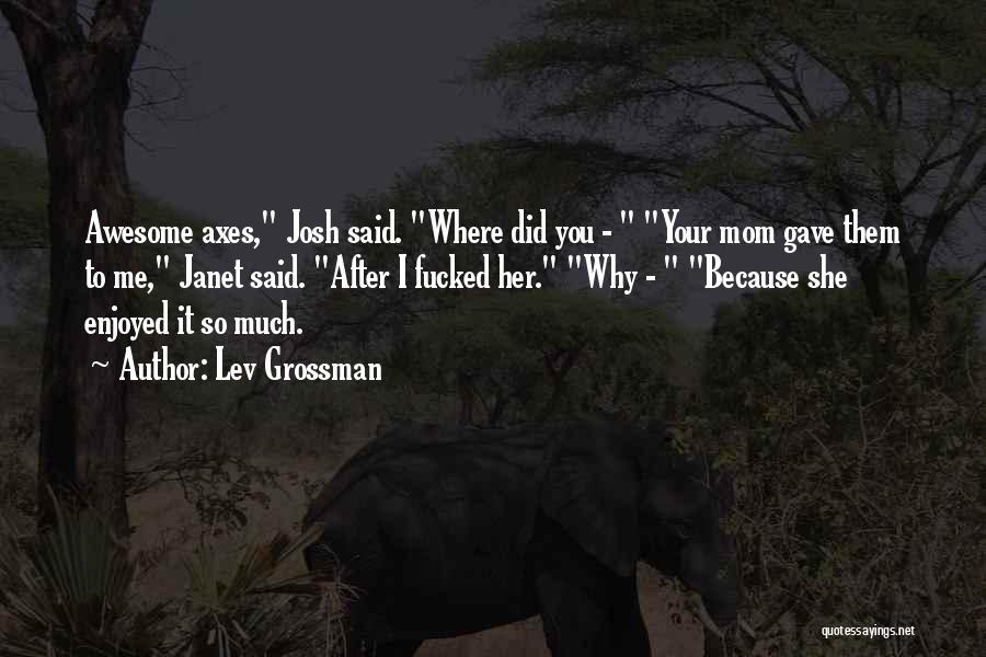 Your Awesome Quotes By Lev Grossman