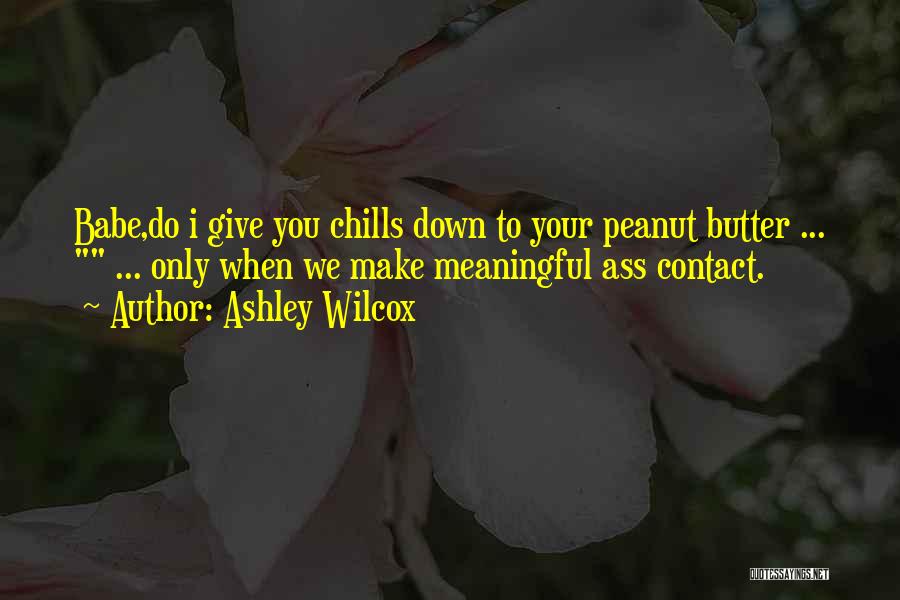 Your Babe Quotes By Ashley Wilcox