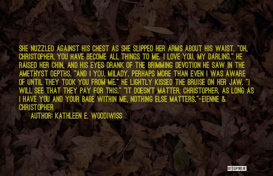 Your Babe Quotes By Kathleen E. Woodiwiss