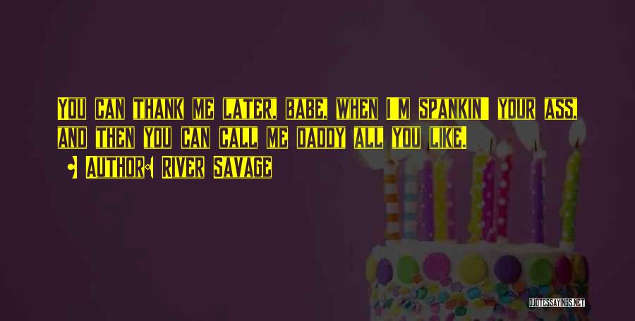 Your Babe Quotes By River Savage