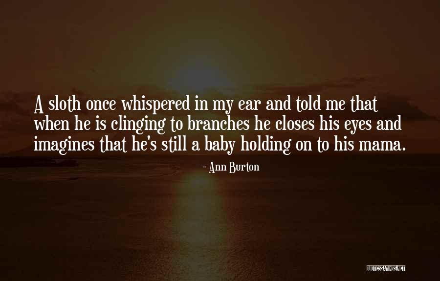 Your Baby Mama Quotes By Ann Burton Your Baby Mama Quotes By Ann Burton