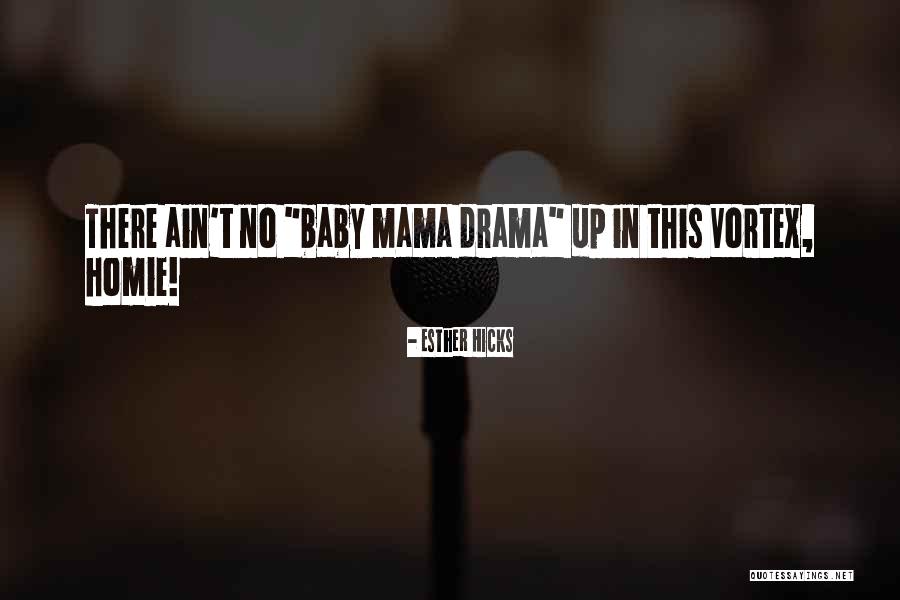 Your Baby Mama Quotes By Esther Hicks Your Baby Mama Quotes By Esther Hicks