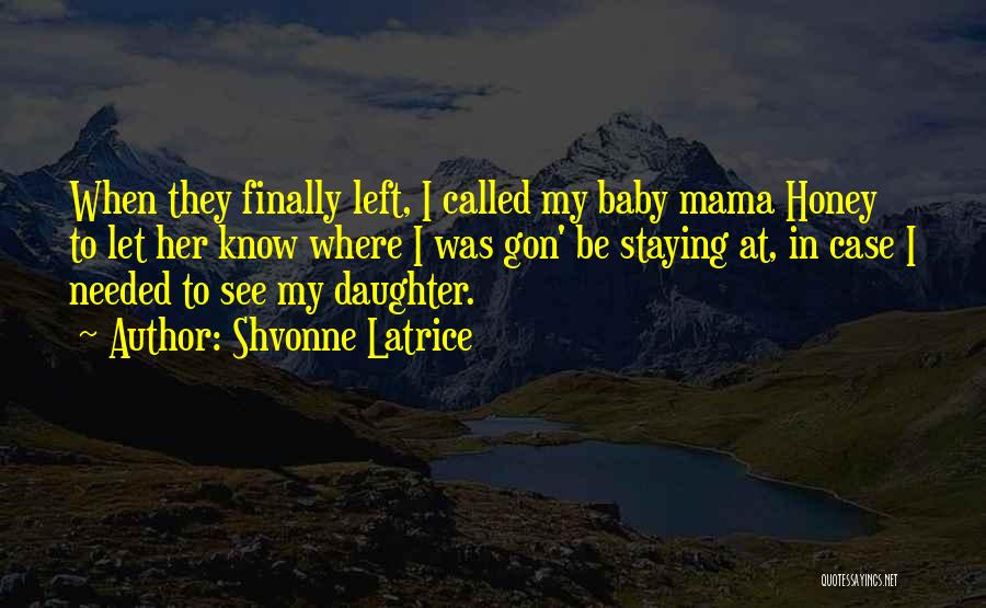 Your Baby Mama Quotes By Shvonne Latrice