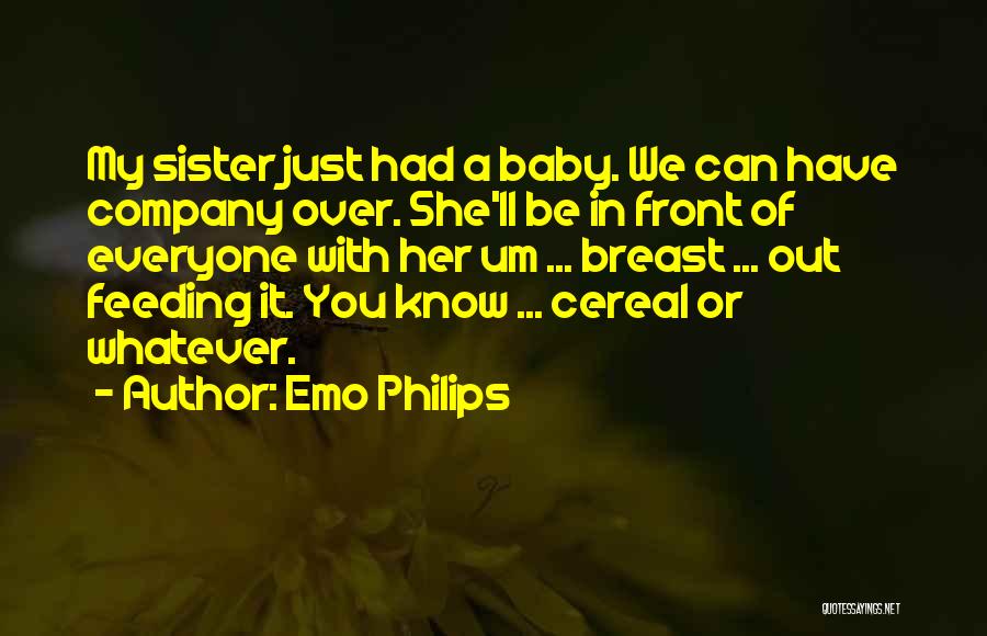 Your Baby Sister Quotes By Emo Philips