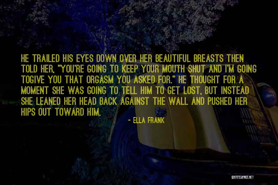Your Back Against The Wall Quotes By Ella Frank Your Back Against The Wall Quotes By Ella Frank