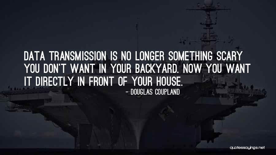 Your Backyard Quotes By Douglas Coupland Your Backyard Quotes By Douglas Coupland