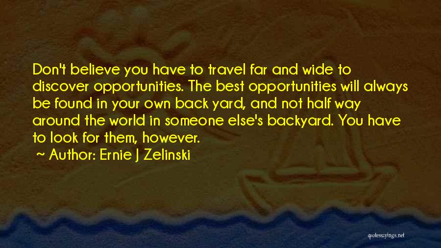 Your Backyard Quotes By Ernie J Zelinski
