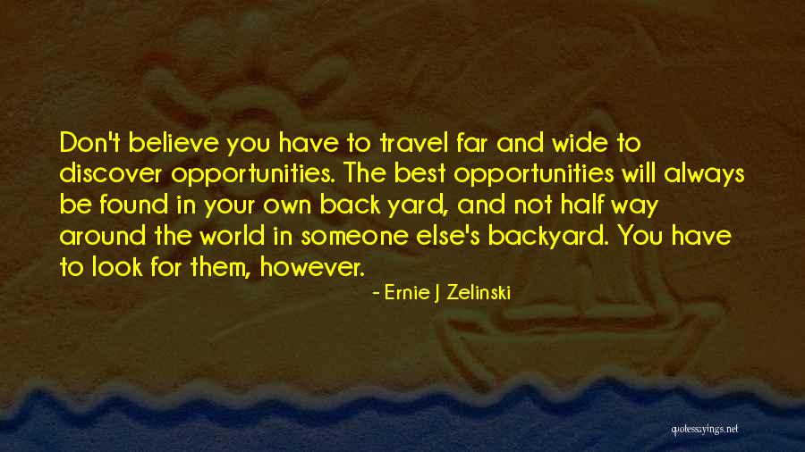 Your Backyard Quotes By Ernie J Zelinski Your Backyard Quotes By Ernie J Zelinski