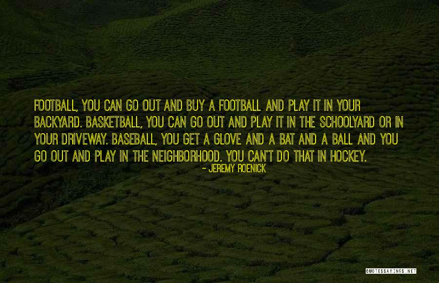 Your Backyard Quotes By Jeremy Roenick