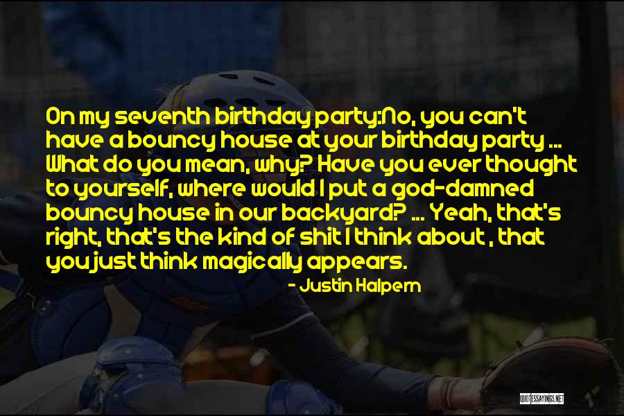 Your Backyard Quotes By Justin Halpern Your Backyard Quotes By Justin Halpern