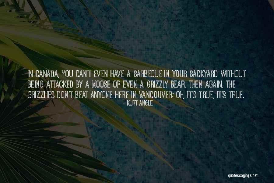 Your Backyard Quotes By Kurt Angle Your Backyard Quotes By Kurt Angle