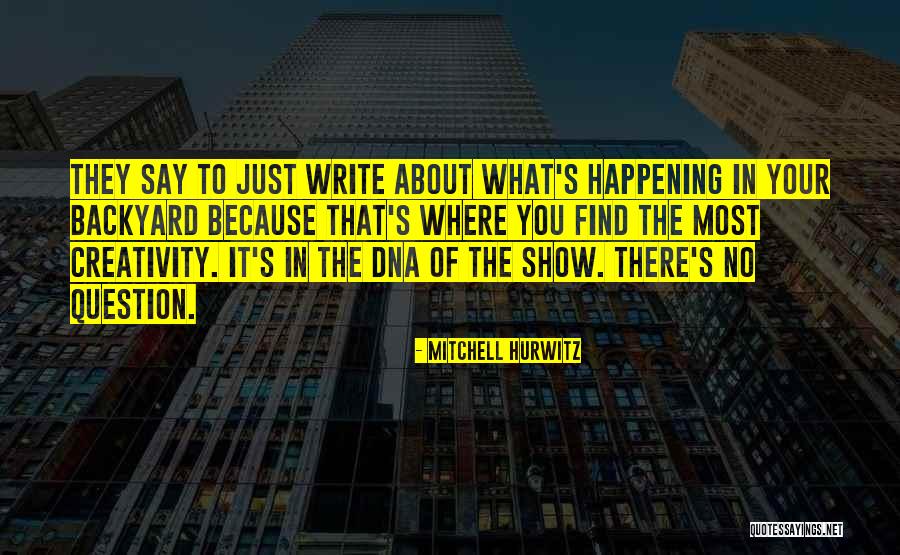 Your Backyard Quotes By Mitchell Hurwitz Your Backyard Quotes By Mitchell Hurwitz