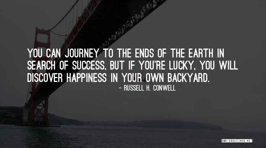 Your Backyard Quotes By Russell H. Conwell Your Backyard Quotes By Russell H. Conwell