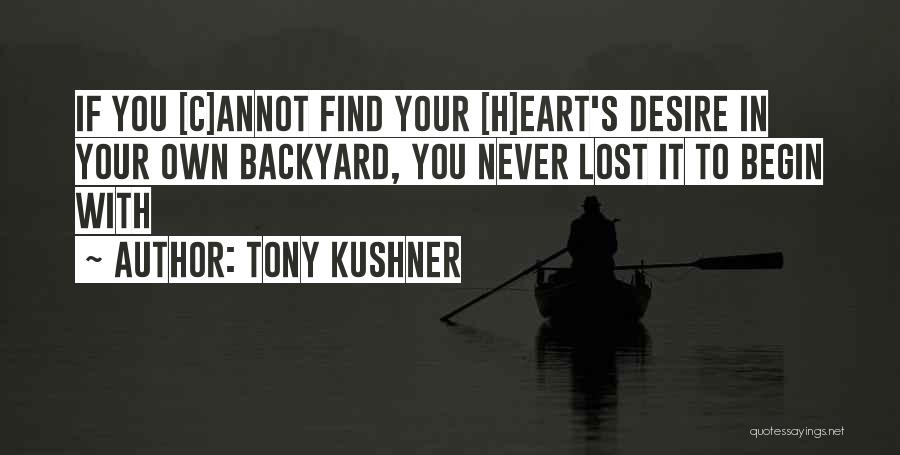 Your Backyard Quotes By Tony Kushner