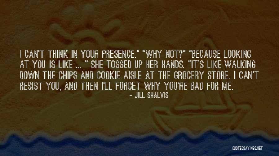 Your Bad For Me Quotes By Jill Shalvis