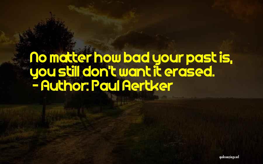 Your Bad Past Quotes By Paul Aertker