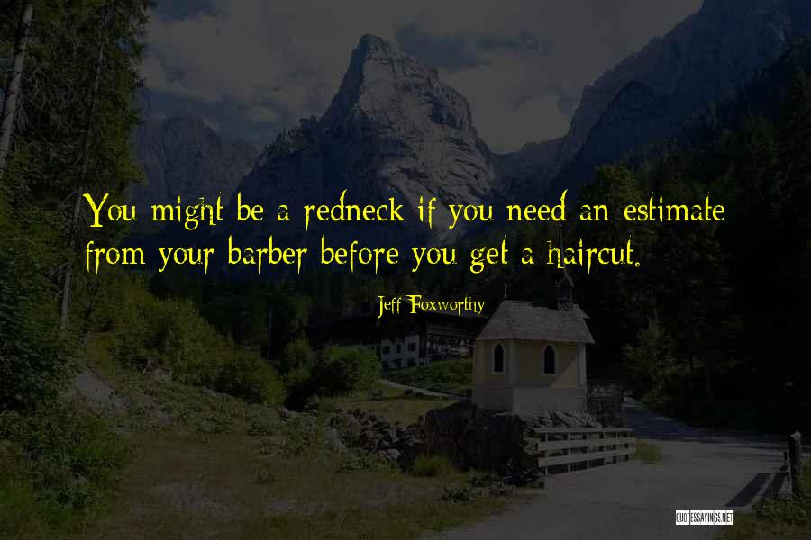 Your Barber Quotes By Jeff Foxworthy Your Barber Quotes By Jeff Foxworthy