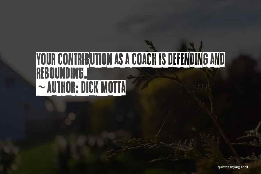 Your Basketball Coach Quotes By Dick Motta