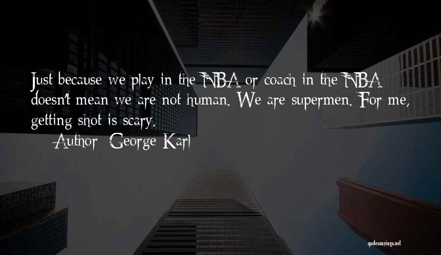 Your Basketball Coach Quotes By George Karl
