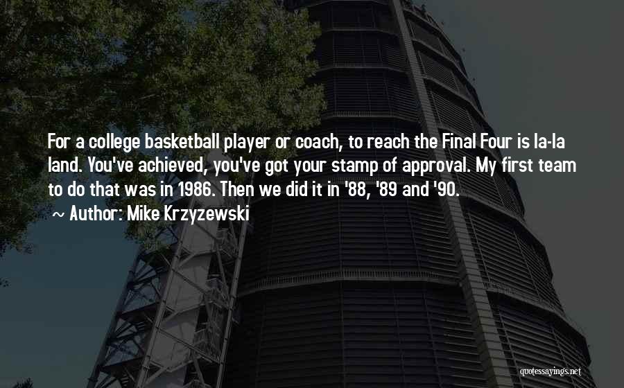Your Basketball Coach Quotes By Mike Krzyzewski