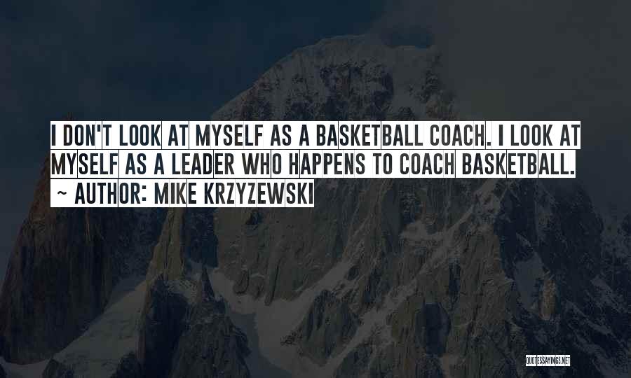 Your Basketball Coach Quotes By Mike Krzyzewski