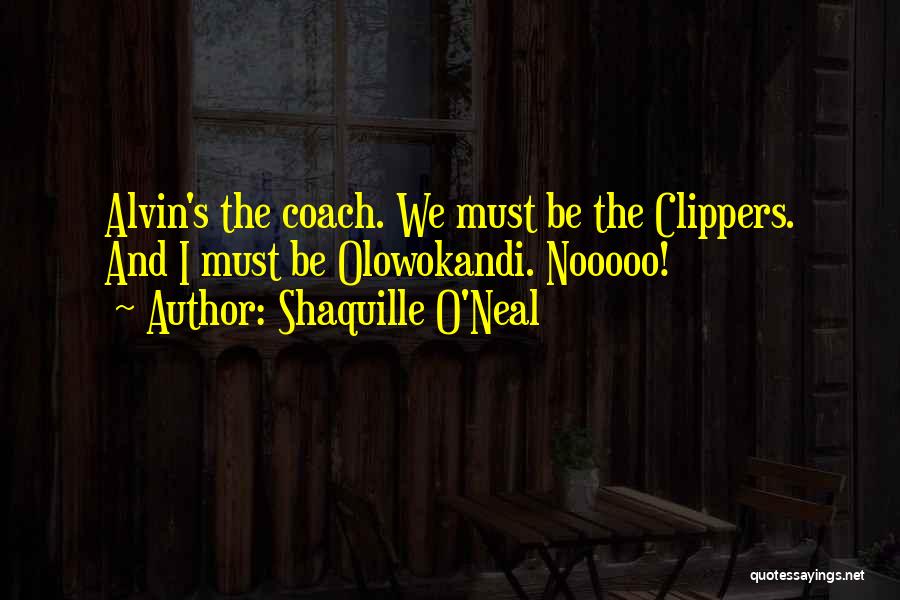 Your Basketball Coach Quotes By Shaquille O'Neal