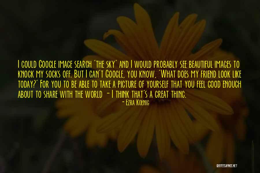 Your Beautiful Best Friend Quotes By Ezra Koenig Your Beautiful Best Friend Quotes By Ezra Koenig