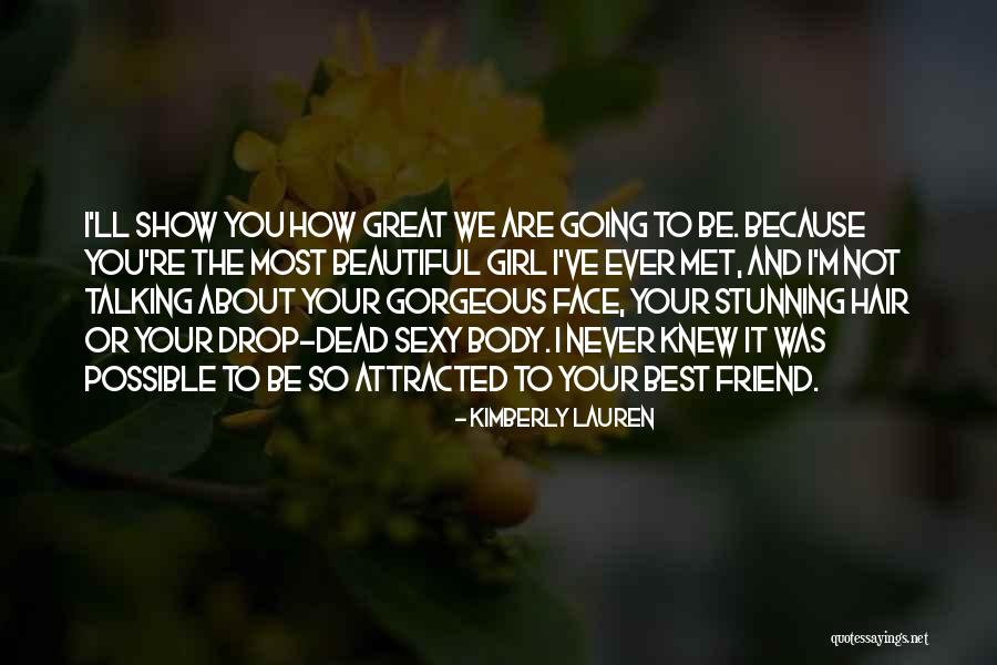 Your Beautiful Best Friend Quotes By Kimberly Lauren Your Beautiful Best Friend Quotes By Kimberly Lauren