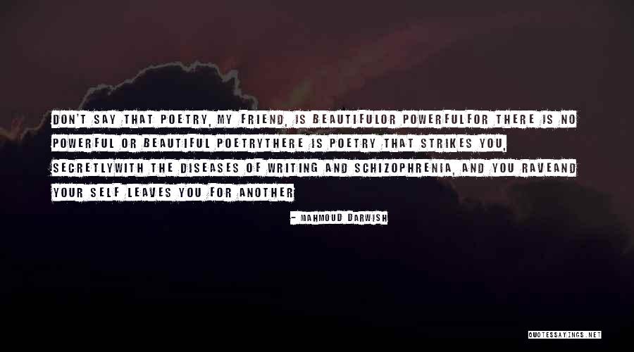 Your Beautiful Best Friend Quotes By Mahmoud Darwish Your Beautiful Best Friend Quotes By Mahmoud Darwish