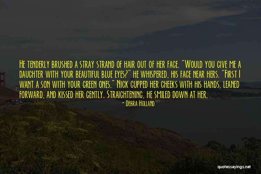Your Beautiful Blue Eyes Quotes By Debra Holland Your Beautiful Blue Eyes Quotes By Debra Holland