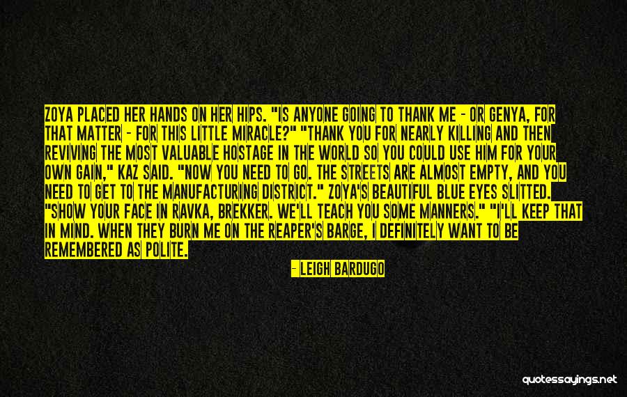 Your Beautiful Blue Eyes Quotes By Leigh Bardugo Your Beautiful Blue Eyes Quotes By Leigh Bardugo