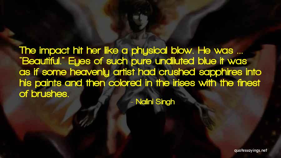 Your Beautiful Blue Eyes Quotes By Nalini Singh Your Beautiful Blue Eyes Quotes By Nalini Singh