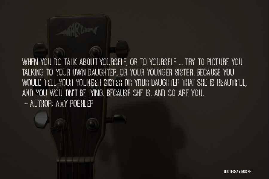 Your Beautiful Daughter Quotes By Amy Poehler