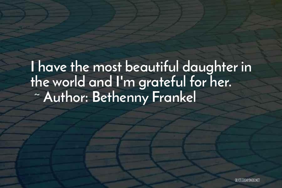 Your Beautiful Daughter Quotes By Bethenny Frankel