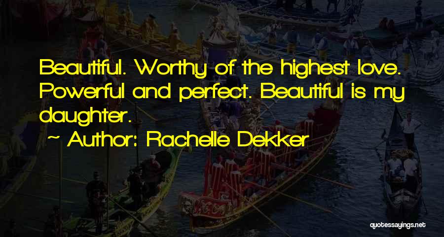 Your Beautiful Daughter Quotes By Rachelle Dekker