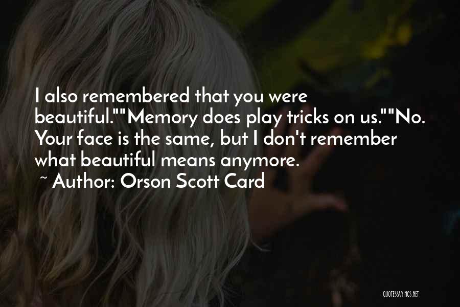 Your Beautiful Face Quotes By Orson Scott Card