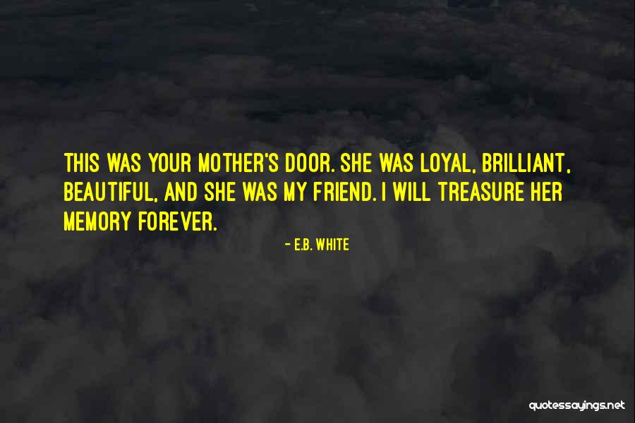 Your Beautiful Mother Quotes By E.B. White Your Beautiful Mother Quotes By E.B. White