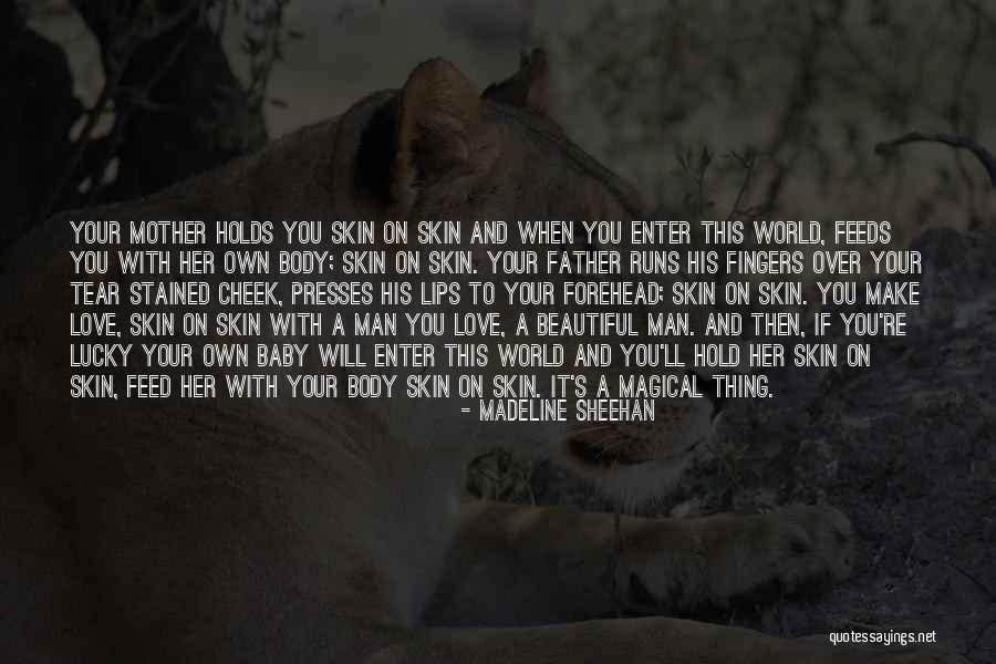 Your Beautiful Mother Quotes By Madeline Sheehan Your Beautiful Mother Quotes By Madeline Sheehan