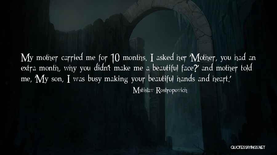 Your Beautiful Mother Quotes By Mstislav Rostropovich Your Beautiful Mother Quotes By Mstislav Rostropovich