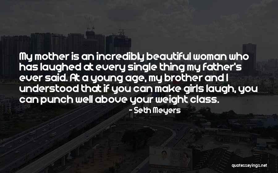 Your Beautiful Mother Quotes By Seth Meyers Your Beautiful Mother Quotes By Seth Meyers