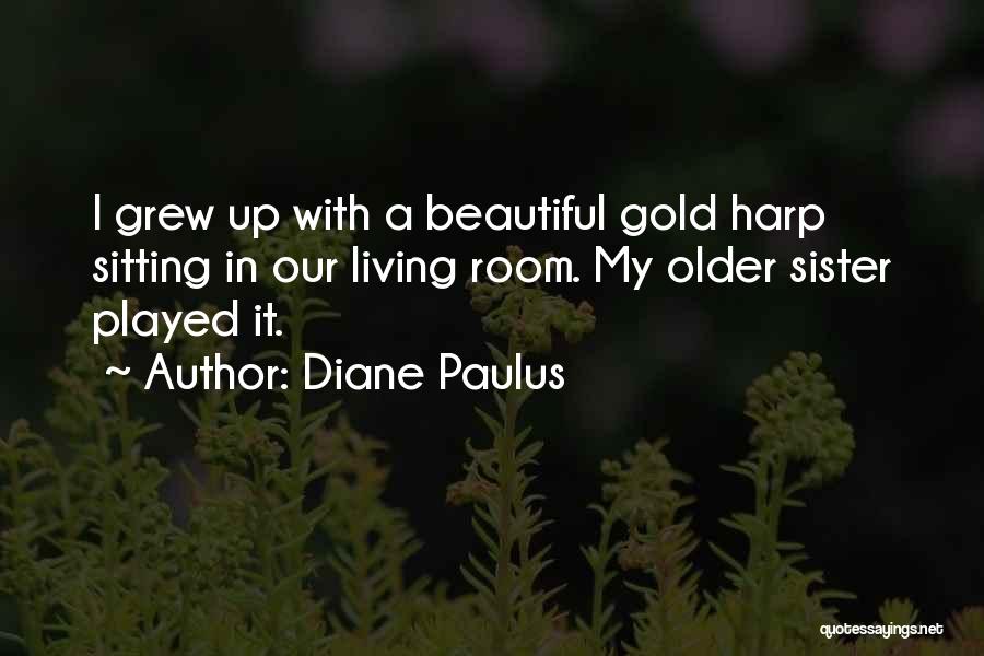 Your Beautiful Sister Quotes By Diane Paulus