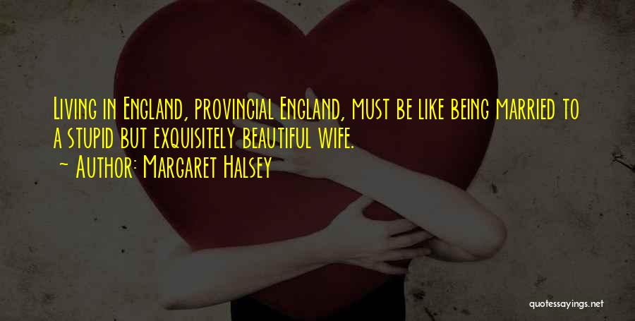Your Beautiful Wife Quotes By Margaret Halsey